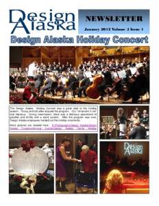 NEWSLETTER January 2013 Volume 5 Issue 1 The Design Alaska Holiday Concert was a great start to the holiday season. Young and old alike enjoyed the program. Our “ornament in ice” was fabulous. During intermission, th