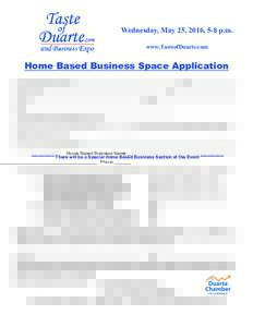 Wednesday, May 25, 2016, 5-8 p.m. www.TasteofDuarte.com Home Based Business Space Application Home Based Business Name ________________________________________ Phone __________________ Contact Name ______________________