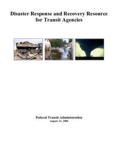 Disaster Response and Recovery Resource for Transit Agencies Federal Transit Administration August 21, 2006