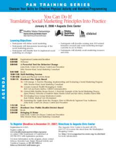 PAN TRAINING SERIES Sharpen Your Skills for Effective Physical Activity and Nutrition Programming You Can Do It! Translating Social Marketing Principles Into Practice January 8, 2008 • Augusta Civic Center