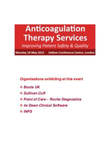 Organisations exhibiting at this event  Boots UK  Sullivan Cuff  Point of Care – Roche Diagnostics  4s Dawn Clinical Software  INPS