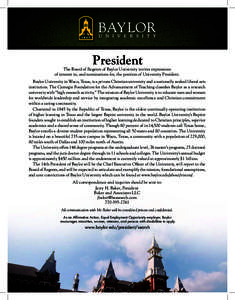 President  The Board of Regents of Baylor University invites expressions of interest in, and nominations for, the position of University President. Baylor University in Waco, Texas, is a private Christian university and 