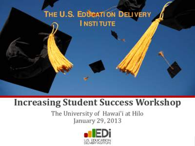 Increasing Student Success Workshop The University of Hawai’i at Hilo January 29, 2013 Last Modified[removed]:09:38 AM