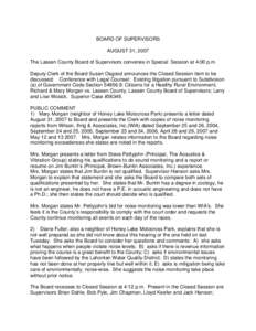 BOARD OF SUPERVISORS AUGUST 31, 2007 The Lassen County Board of Supervisors convenes in Special Session at 4:00 p.m. Deputy Clerk of the Board Susan Osgood announces the Closed Session item to be discussed: Conference wi