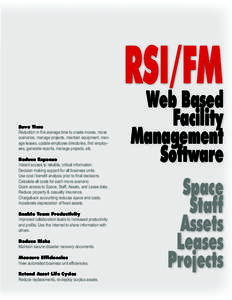 RSI/FM Web Based Save Time Reduction in the average time to create moves, move scenarios, manage projects, maintain equipment, manage leases, update employee directories, find employees, generate reports, manage projects