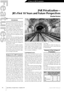 Features  10 Years of JNR Privatization JNR Privatization— JR’s First 10 Years and Future Perspectives