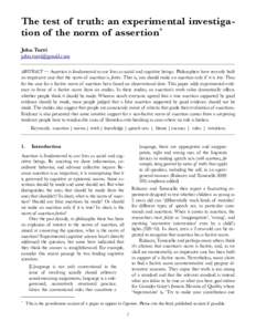 The test of truth: an experimental investiga­ tion of the norm of assertion * John Turri [removed] ABSTRACT — Assertion is fundamental to our lives as social and cognitive beings. Philosophers have recently