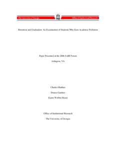 Retention and Graduation: An Examination of Students Who Earn Academic Probation  Paper Presented at the 2006 SAIR Forum Arlington, VA  Charles Mathies