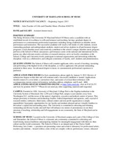 UNIVERSITY OF MARYLAND SCHOOL OF MUSIC NOTICE OF FACULTY VACANCY -– Beginning August, 2015 TITLE: Artist Teacher of Cello and Chamber Music (Position #[removed]RANK and SALARY: Assistant (tenure track) POSITION SUMMARY 