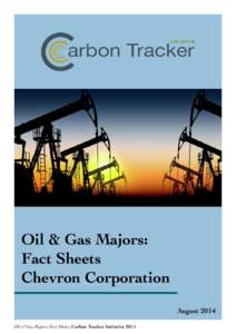 Oil & Gas Majors: Fact Sheets Chevron Corporation August 2014 Oil & Gas Majors: Fact Sheets, Carbon Tracker Initiative 2014