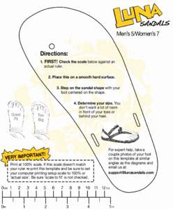 Men’s 5/Women’s 7 Directions: 1. FIRST! Check the scale below against an actual ruler. 2. Place this on a smooth hard surface.