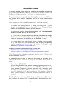 Applying for a Passport 1. Guyanese nationals residing in the Gulf region and the Middle East may apply for passports through the Embassy in Kuwait. The passports are “machine-readable” and are issued in Georgetown, 