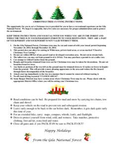 CHRISTMAS TREE CUTTING INSTRUCTIONS The opportunity for you to cut a Christmas tree is provided for you to have a recreational experience on the Gila National Forest. We hope it is enjoyable, but a few rules are necessar