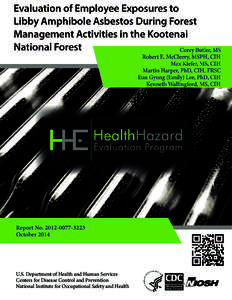 HHE Report No. HETA[removed], Evaluation of Employee Exposures to Libby Amphibole Asbestos During Forest Management Activities in the Kootenai National Forest