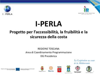 I-PERLA Progetto per l’accessibilità, la fruibilità e la sicurezza della costa REGIONE TOSCANA Area di Coordinamento Programmazione DG Presidenza