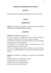 1	
   	
   ASOCIACIÓN LATINOAMERICANA DE BOTÁNICA ESTATUTO Aprobado durante la Asamblea General Ordinaria del 22 de octubre de 2014.