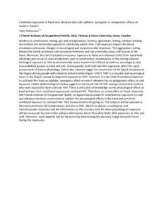 Combined exposures to hand-arm vibration and cold: additive, synergistic or antagonistic effects on workers’ hands? Hans Pettersson1 ,2 1 Finnish Institute of Occupational Health, Oulu, Finland, 2 Umea University, Umea