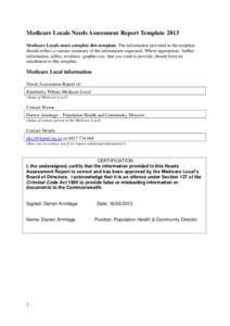 Medicare Locals Needs Assessment Report Template 2013 Medicare Locals must complete this template. The information provided in the template should reflect a concise summary of the information requested. Where appropriate