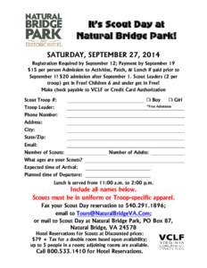 It’s Scout Day at Natural Bridge Park! SATURDAY, SEPTEMBER 27, 2014 Registration Required by September 12; Payment by September 19 $15 per person Admission to Activities, Patch, & Lunch if paid prior to September 1! $2
