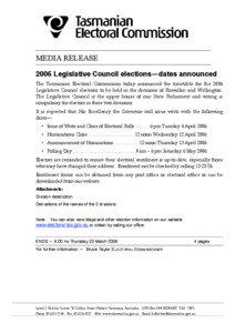 MEDIA RELEASE 2006 Legislative Council elections—dates announced The Tasmanian Electoral Commission today announced the timetable for the 2006