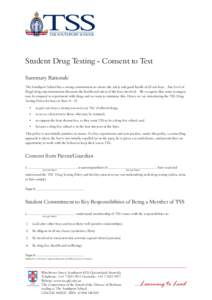Student Drug Testing - Consent to Test Summary Rationale The Southport School has a strong commitment to ensure the safety and good health of all our boys. Any level of illegal drug experimentation threatens the health a