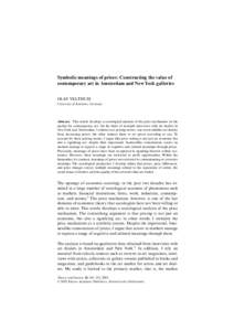 Symbolic meanings of prices: Constructing the value of contemporary art in Amsterdam and New York galleries OLAV VELTHUIS University of Konstanz, Germany  Abstract. This article develops a sociological analysis of the pr