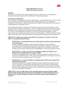 FY09 PERFORMANCE PLAN Office of the Attorney General MISSION The mission of the Office of the Attorney General (OAG) is to enforce the laws of the District of Columbia and to provide legal services to the District of Col