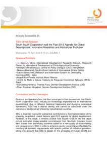 FOCUS SESSION 21: Title of the Session South-South Cooperation and the Post-2015 Agenda for Global Development: Innovative Modalities and Institutional Evolution Wednesday, 16 April, 8:00-9:15 am, DIEZMO 4 Speakers/Panel