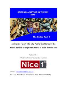 An insight report into why Public Confidence in the Police Service of England & Wales is at an all time low Produced By :The Crime Analysis Team at Nice 1 Limited  Contact :- [removed]