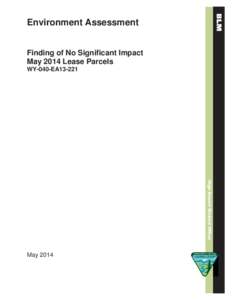 Environment Assessment Finding of No Significant Impact May 2014 Lease Parcels WY-040-EA13-221  High Desert District Office