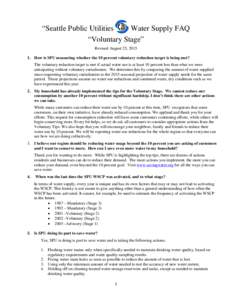 “Seattle Public Utilities Water Supply FAQ “Voluntary Stage” Revised August 25, How is SPU measuring whether the 10 percent voluntary reduction target is being met? The voluntary reduction target is met if 