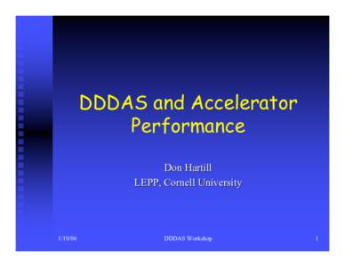 DDDAS and Accelerator Performance Don Hartill LEPP, Cornell University[removed]