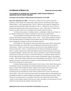 THE MUSEUM OF MODERN ART ACQUIRES THREE MAJOR WORKS BY AMERICAN ARTIST BRICE MARDEN Paintings to Be Included in Major Marden Retrospective in Fall 2006 New York, December 23, 2005 – The Museum of Modern Art has acquire