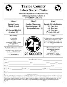 Taylor County Indoor Soccer Clinics With Grafton High School Coach Bryant McCarthy Online registration available at www.2FSOCCER.com