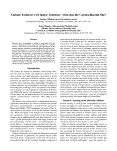 Cultural Evolution with Sparse Testimony: when does the Cultural Ratchet Slip? Andrew Whalen () Department of Biology, University of St Andrews, St Andrews, Fife KY16 9TH UK Luke Maurits (luke.maurit