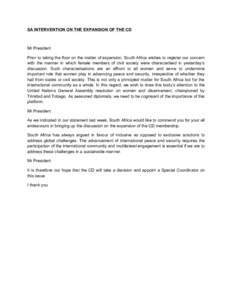 SA INTERVENTION ON THE EXPANSION OF THE CD  Mr President Prior to taking the floor on the matter of expansion, South Africa wishes to register our concern with the manner in which female members of civil society were cha