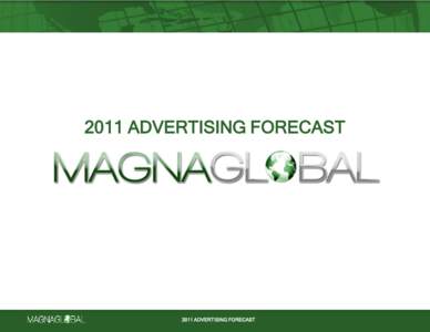 2011 ADVERTISING FORECAST[removed]ADVERTISING FORECAST INTRODUCTION As economies started to recover from the collapse of real estate-fueled bubbles in much of the world, 2010 brought a period