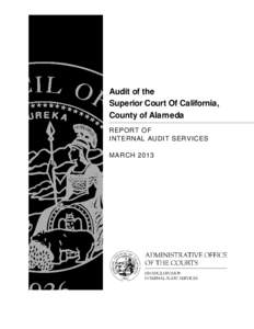 Audit of the Superior Court Of California, County of Alameda REPORT OF INTERNAL AUDIT SERVICES MARCH 2013