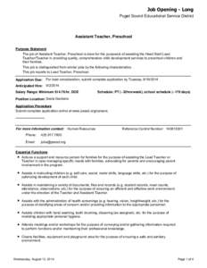 Job Opening - Long Puget Sound Educational Service District Assistant Teacher, Preschool Purpose Statement The job of Assistant Teacher, Preschool is done for the purpose/s of assisting the Head Start Lead