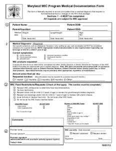 Maryland WIC Program Medical Documentation Form This form is federally required to ensure your patient has a medical diagnosis that requires a formula/medical food or changes to the WIC food package. SectionsMUST 