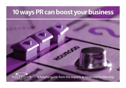 10 ways PR can boost your business  A helpful guide from the experts at Holyrood Partnership 1 Recognition Companies with the strongest media