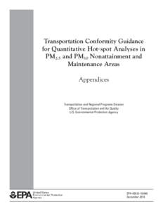 Transportation Conformity Guidance for Quantitative Hot-spot Analyses in PM2.5 and PM10 Nonattainment and Maintenance Areas  (EPA-420-B[removed]Appendices, December 2010)