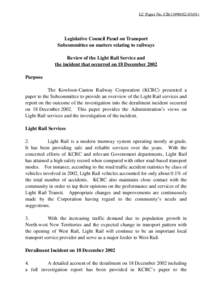 LC Paper No. CB[removed])  Legislative Council Panel on Transport Subcommittee on matters relating to railways Review of the Light Rail Service and the incident that occurred on 18 December 2002