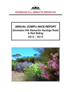 EXTENSION HILL HEMATITE OPERATION  ANNUAL COMPLIANCE REPORT Extension Hill Hematite Haulage Road & Rail Siding 2012 – 2013