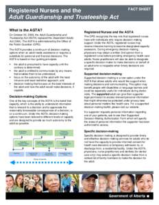 Registered Nurses and the Adult Guardianship and Trusteeship Act What is the AGTA? On October 30, 2009, the Adult Guardianship and Trusteeship Act (AGTA) replaced the Dependent Adults Act (DAA). The AGTA is administered 