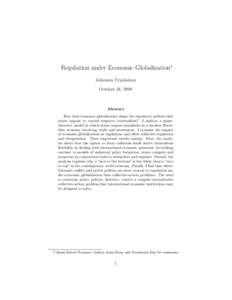 Regulation under Economic Globalization∗ Johannes Urpelainen October 24, 2008 Abstract How does economic globalization shape the regulatory policies that