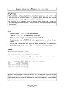 Solution to Exercise 2: The QES-REC-CHK triplet Key Point(s): • For text fields it is frequently better to make them ‘upper-case text’ as ‘m’ is not the same as ‘M’, but even better is to avoid text fields 