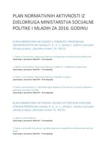 PLAN NORMATIVNIH AKTIVNOSTI IZ DJELOKRUGA MINISTARSTVA SOCIJALNE POLITIKE I MLADIH ZAGODINU PLAN NORMATIVNIH AKTIVNOSTI U PODRUČJU HRVATSKOGA ZAKONODAVSTVA (Na temelju čl. 9., st. 2., alineje 1. Zakona o procjen