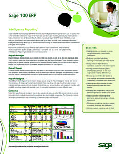 Sage 100 ERP Intelligence Reporting* Sage 100 ERP (formerly Sage ERP MAS 90 and 200) Intelligence Reporting empowers you to quickly and easily obtain the information required for improved operations and reporting across 