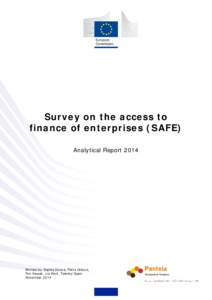 Survey on the access to finance of enterprises (SAFE) Analytical Report 2014 Written by Sophie Doove, Petra Gibcus, Ton Kwaak, Lia Smit, Tommy Span